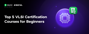 Top 5 VLSI Certification Courses in India for Beginners in 2026